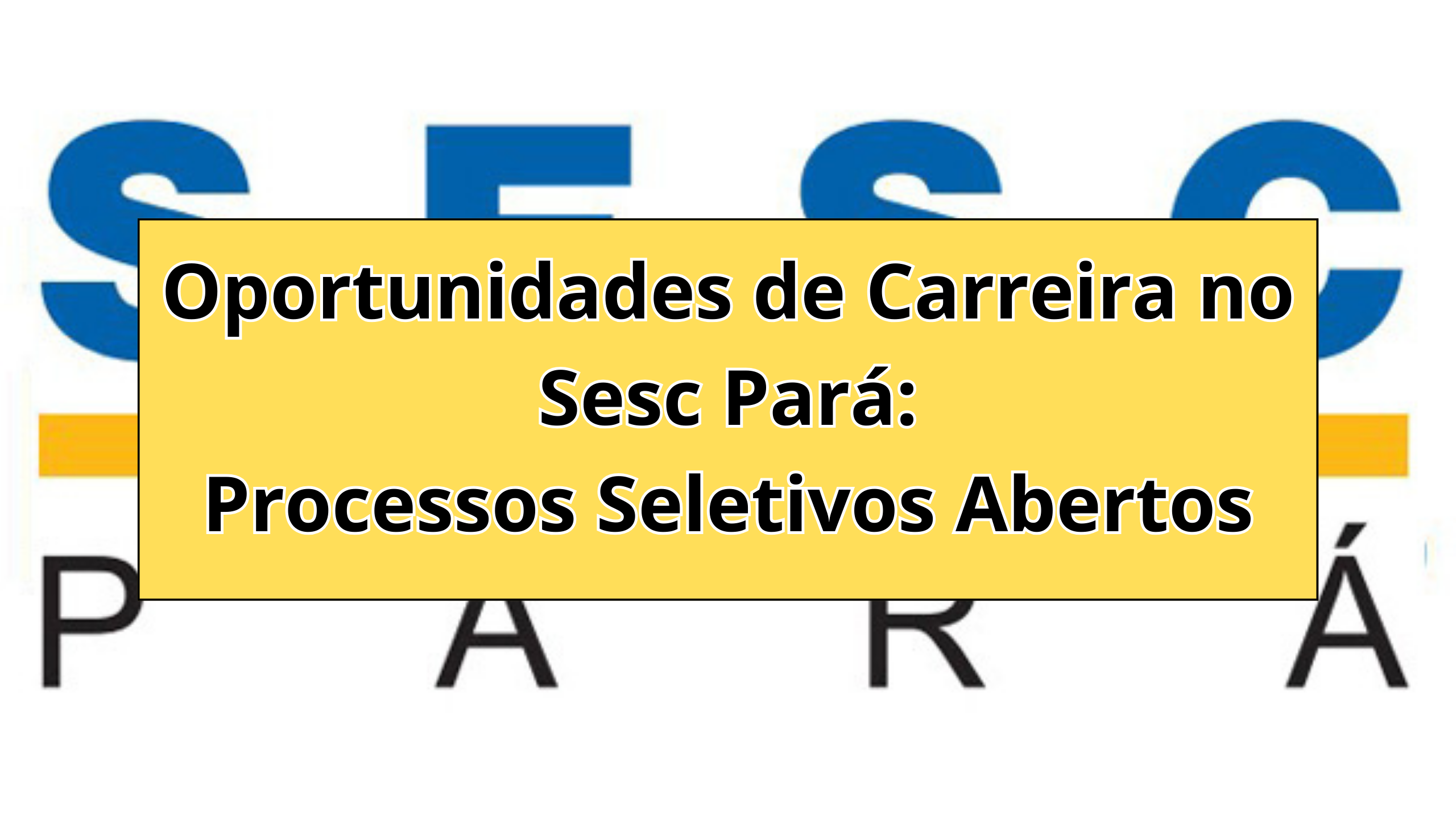 Oportunidades De Carreira No Sesc Par Processos Seletivos Abertos